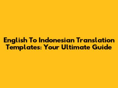 English To Indonesian Translation Templates: Your Ultimate Guide