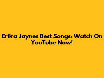 Erika Jayne's Best Songs: Watch On YouTube Now!