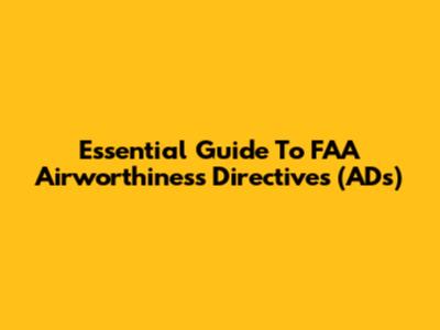 Essential Guide To FAA Airworthiness Directives (ADs)
