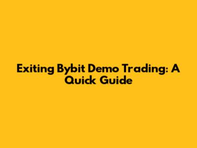 Exiting Bybit Demo Trading: A Quick Guide