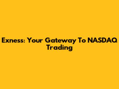Exness: Your Gateway To NASDAQ Trading
