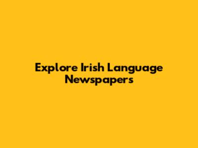 Explore Irish Language Newspapers