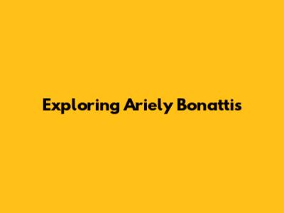 Exploring Ariely Bonatti's 