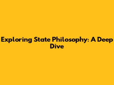 Exploring State Philosophy: A Deep Dive