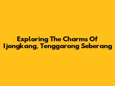 Exploring The Charms Of Ijongkang, Tenggarong Seberang