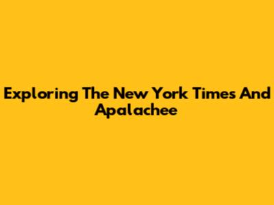 Exploring The New York Times And Apalachee