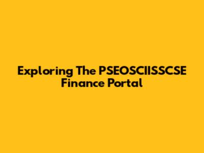 Exploring The PSEOSCIISSCSE Finance Portal