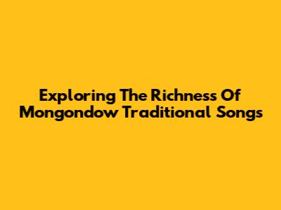 Exploring The Richness Of Mongondow Traditional Songs