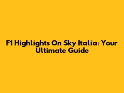 F1 Highlights On Sky Italia: Your Ultimate Guide