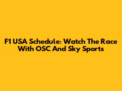 F1 USA Schedule: Watch The Race With OSC And Sky Sports