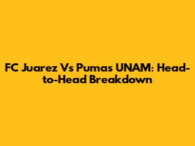 FC Juarez Vs Pumas UNAM: Head-to-Head Breakdown