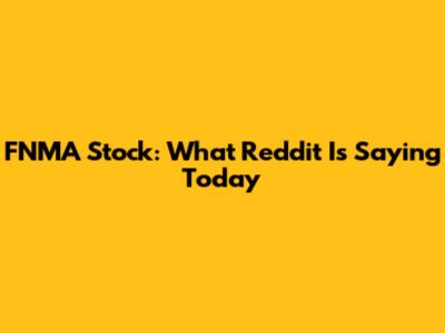 FNMA Stock: What Reddit Is Saying Today