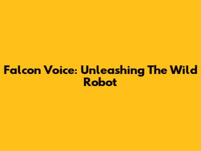 Falcon Voice: Unleashing The Wild Robot