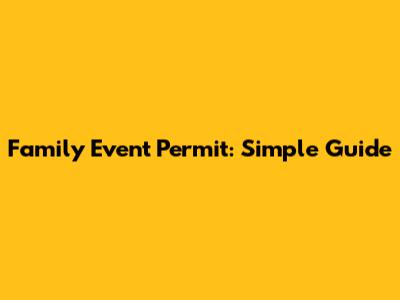 Family Event Permit: Simple Guide