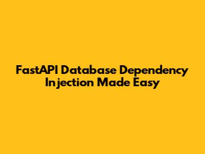 FastAPI Database Dependency Injection Made Easy