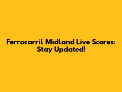 Ferrocarril Midland Live Scores: Stay Updated!