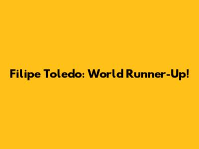 Filipe Toledo: World Runner-Up!
