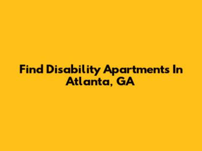 Find Disability Apartments In Atlanta, GA