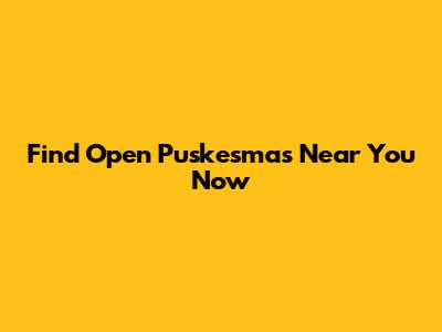 Find Open Puskesmas Near You Now