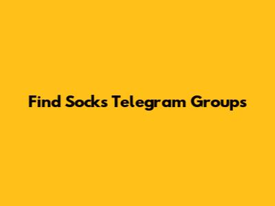 Find Socks Telegram Groups