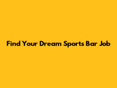 Find Your Dream Sports Bar Job