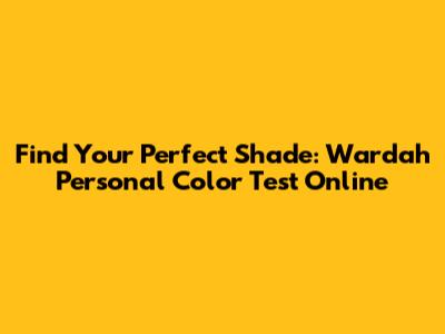 Find Your Perfect Shade: Wardah Personal Color Test Online