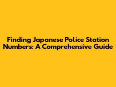 Finding Japanese Police Station Numbers: A Comprehensive Guide