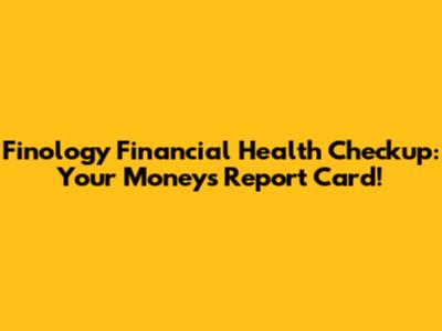 Finology Financial Health Checkup: Your Money's Report Card!