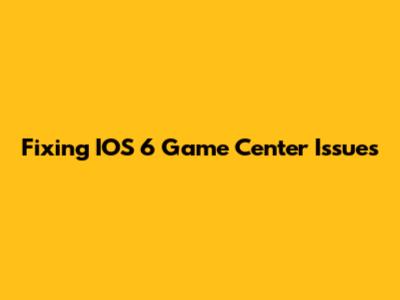Fixing IOS 6 Game Center Issues