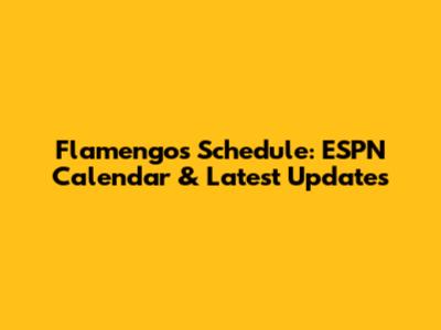 Flamengo's Schedule: ESPN Calendar & Latest Updates