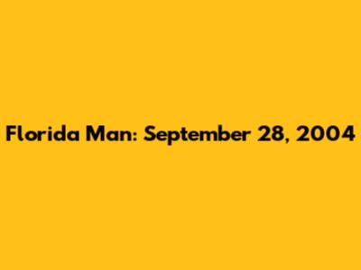 Florida Man: September 28, 2004