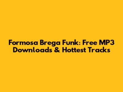 Formosa Brega Funk: Free MP3 Downloads & Hottest Tracks