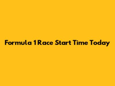 Formula 1 Race Start Time Today