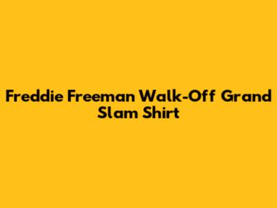 Freddie Freeman Walk-Off Grand Slam Shirt