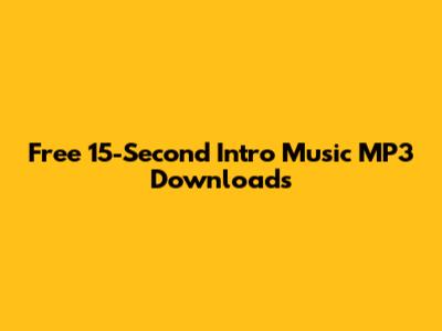 Free 15-Second Intro Music MP3 Downloads
