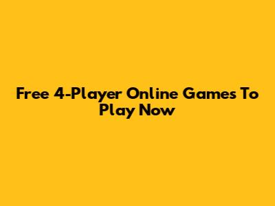 Free 4-Player Online Games To Play Now