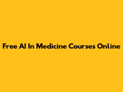 Free AI In Medicine Courses Online