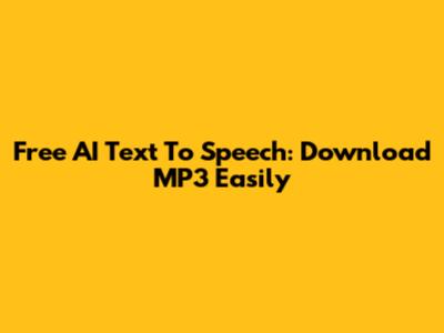 Free AI Text To Speech: Download MP3 Easily