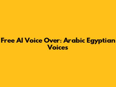 Free AI Voice Over: Arabic Egyptian Voices