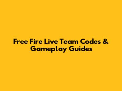Free Fire Live Team Codes & Gameplay Guides