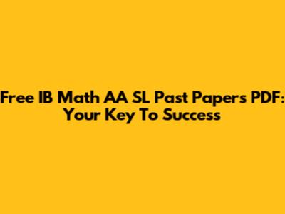Free IB Math AA SL Past Papers PDF: Your Key To Success
