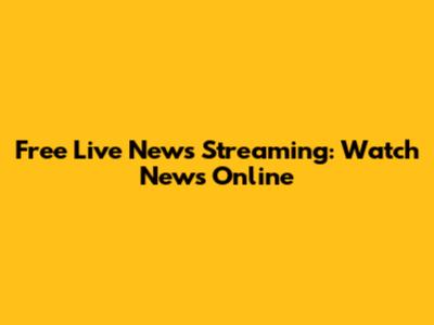 Free Live News Streaming: Watch News Online