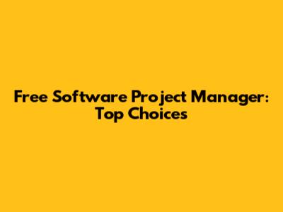 Free Software Project Manager: Top Choices