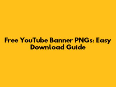 Free YouTube Banner PNGs: Easy Download Guide