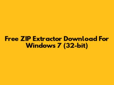 Free ZIP Extractor Download For Windows 7 (32-bit)