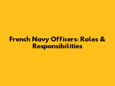 French Navy Officers: Roles & Responsibilities