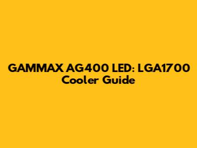 GAMMAX AG400 LED: LGA1700 Cooler Guide