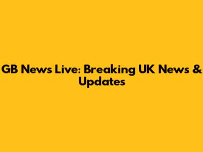 GB News Live: Breaking UK News & Updates