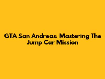 GTA San Andreas: Mastering The Jump Car Mission