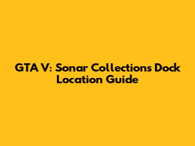 GTA V: Sonar Collections Dock Location Guide
